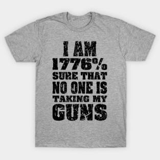 1776% Sure No One is Taking My Guns black print T-Shirt